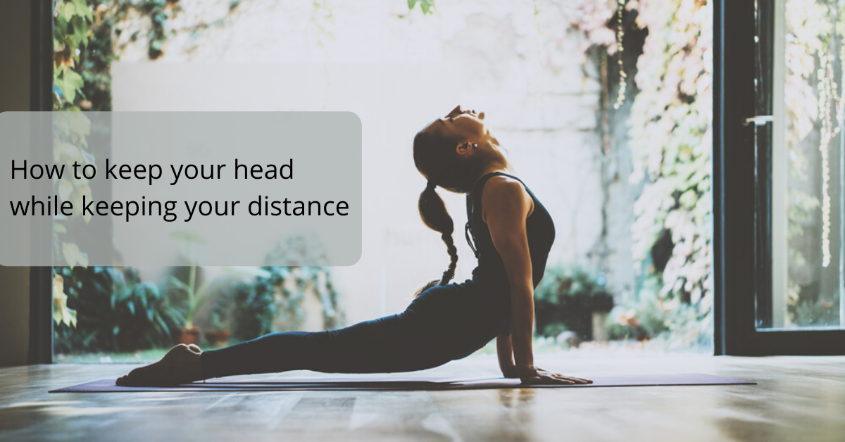 How To Keep Your Head While Keeping Your Distance